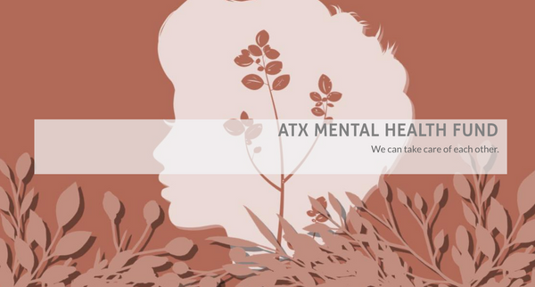 "It's OK to take care of your mental health right now" — ATX Mental Health Fund